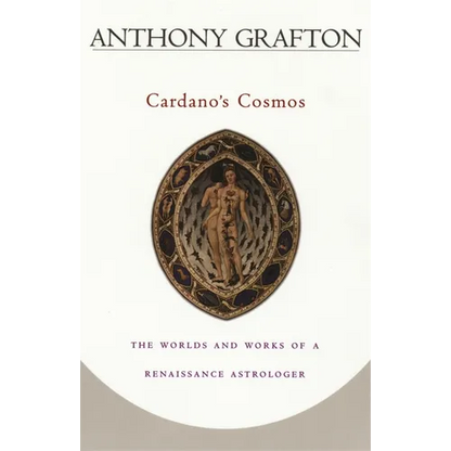 Cardano's Cosmos: The Worlds and Works of a Renaissance Astrologer - Paperback