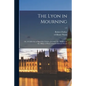 The Lyon in Mourning; or, A Collection of Speeches, Letters, Journals, Etc. Relative to the Affairs of Prince Charles Edward Stuart; v.2 - Paperback