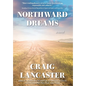 Northward Dreams - Hardcover