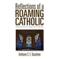 Reflections of a Roaming Catholic: Sermons delivered at St. Alban's Church, 2008-2014 - Paperback