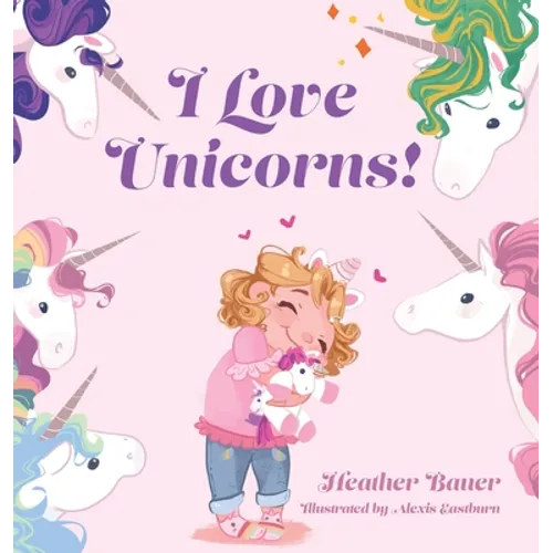 I Love Unicorns! - Hardcover