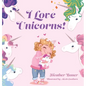 I Love Unicorns! - Hardcover