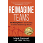 Reimagine Teams: The Missing Piece in Team Building to Achieve Breakthrough Results - Hardcover