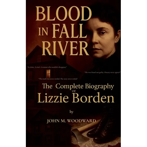 Blood in Fall River: The Complete Biography of Lizzie Borden - Paperback