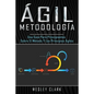 Metodología ágil: Una guía para principiantes sobre el método y los principios ágiles(Libro En Español/Self Publishing Spanish Book Version) - Paperback