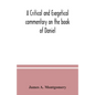 A critical and exegetical commentary on the book of Daniel - Paperback