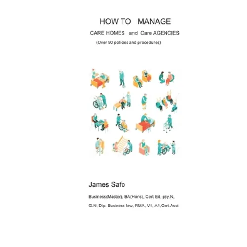 How to Manage Care Homes and Care Agencies: Over 90 Policies and Procedures - Paperback