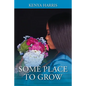 Some Place To Grow - Paperback