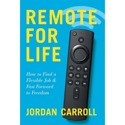 Remote for Life: How to Find a Flexible Job and Fast Forward to Freedom - Hardcover