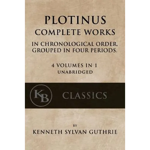 Plotinus: Complete Works: In Chronological Order, Grouped in Four Periods. [single volume, unabridged] - Paperback