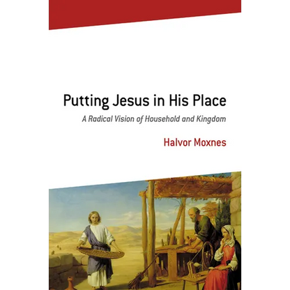 Putting Jesus in His Place: A Radical Vision of Household and Kingdom - Paperback