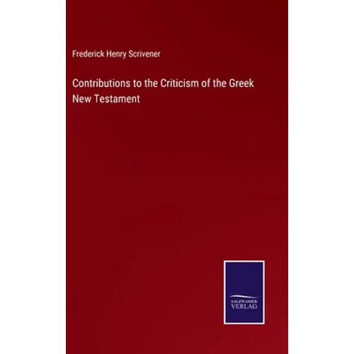 Contributions to the Criticism of the Greek New Testament - Hardcover