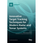 Innovative Target Tracking Techniques for Modern Radar and Sonar Systems - Hardcover