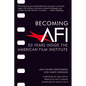 Becoming AFI: 50 Years Inside the American Film Institute - Paperback