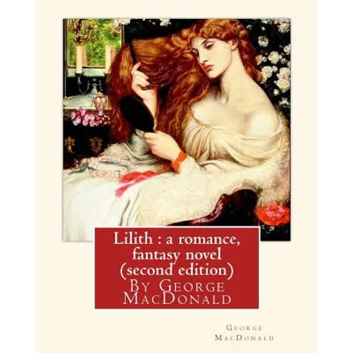 Lilith: a romance, By George MacDonald, fantasy novel (second edition) - Paperback