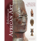 Reflections on African Art: Insights on Rare Pieces from the Bamana, Senufo, Dogon, and Baule Tribes - Hardcover