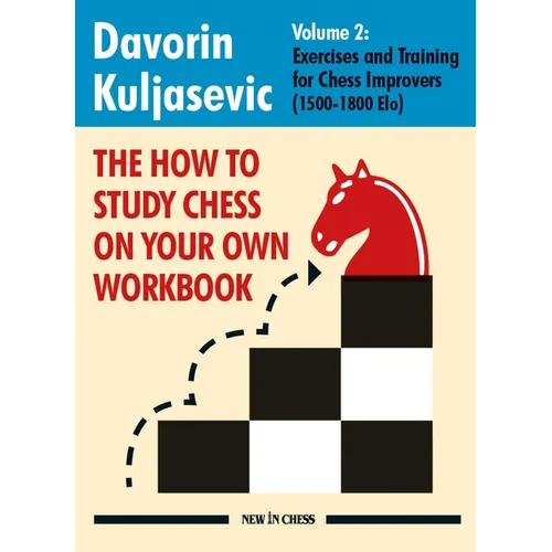The How to Study Chess on Your Own Workbook: Exercises and Training for Chess Improvers (1500 - 1800 Elo) - Paperback