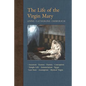 The Life of the Virgin Mary: Ancestors, Essenes, Parents, Conception, Birth, Temple Life, Wedding, Annunciation, Visitation, Shepherds, Three Kings - Paperback