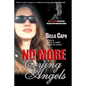 No More Crying Angels: A True Story of Survival Despite Overwhelming Odds - Paperback