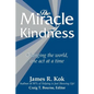 The Miracle of Kindness: Changing the World, One Act at a Time - Paperback