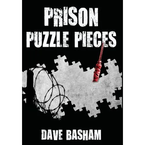 Prison Puzzle Pieces: The Realities, Experiences and Insights of a Corrections Officer Doing His Time in Historic Stillwater Prison - Hardcover