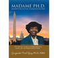 Madame Ph.D.: Growing up Black in Dc and Beating the Odds: Nettie's Dc Story of Perseverance, Hope, and Determination (Phd) - Hardcover