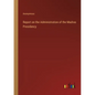 Report on the Administration of the Madras Presidency - Paperback