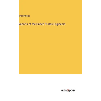 Reports of the United States Engineers - Hardcover
