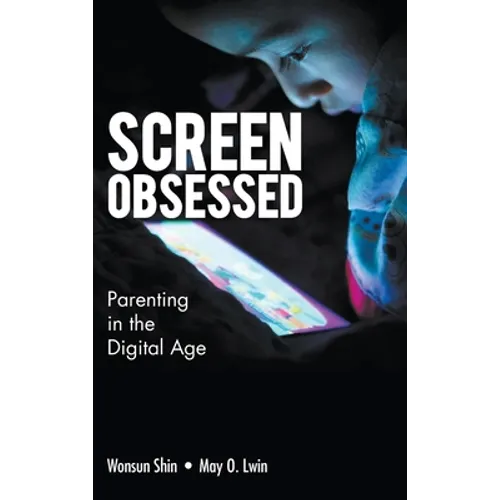 Screen-Obsessed: Parenting in the Digital Age - Hardcover