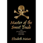 Master of the Sweet Trade: A Story of the Pirate Samuel Bellamy, Mariah Hallett, and the Whydah - Paperback