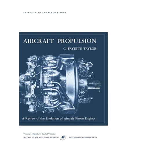 Aircraft Propulsion: A Review of the Evolution of Aircraft Piston Engines - Hardcover