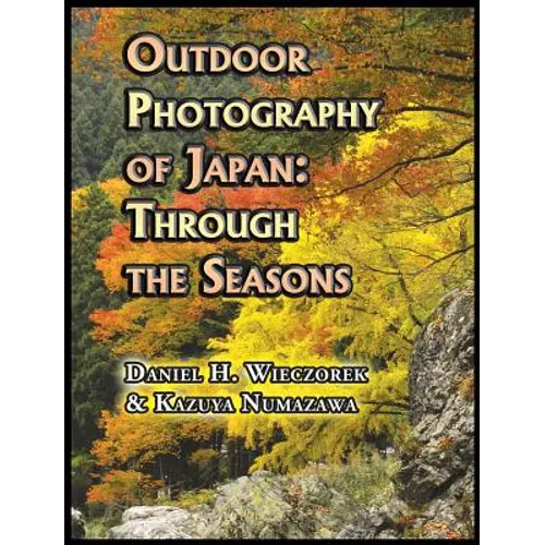 Outdoor Photography of Japan: Through the Seasons - Hardcover
