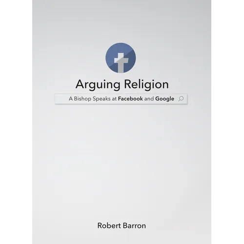 Arguing Religion: A Bishop Speaks at Facebook and Google - Hardcover