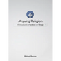 Arguing Religion: A Bishop Speaks at Facebook and Google - Hardcover