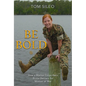 Be Bold: How a Marine Corps Hero Broke Barriers for Women at War - Hardcover