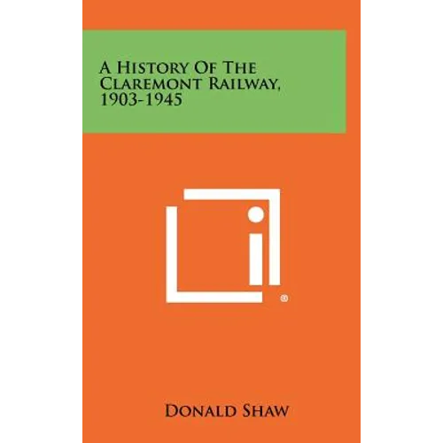 A History Of The Claremont Railway, 1903-1945 - Hardcover