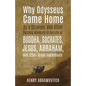 Why Odysseus Came Home as a Stranger and Other Puzzling Moments in the Life of Buddha, Socrates, Jesus, Abraham, and other Great Individuals - Paperback
