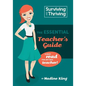 Surviving & Thriving: The Essential Teacher's Guide: A must read for any new teacher! - Paperback