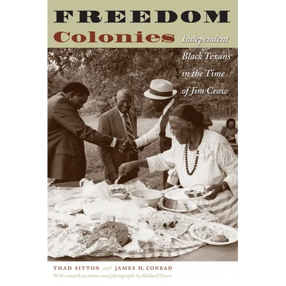 Freedom Colonies: Independent Black Texans in the Time of Jim Crow - Paperback