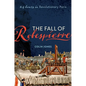 The Fall of Robespierre: 24 Hours in Revolutionary Paris - Hardcover