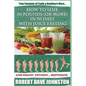 How to Lose 30 Pounds (Or More) In 30 Days With Juice Fasting: How To Lose Weight Fast, Keep it Off & Renew The Mind, Body & Spirit Through Fasting, S - Paperback