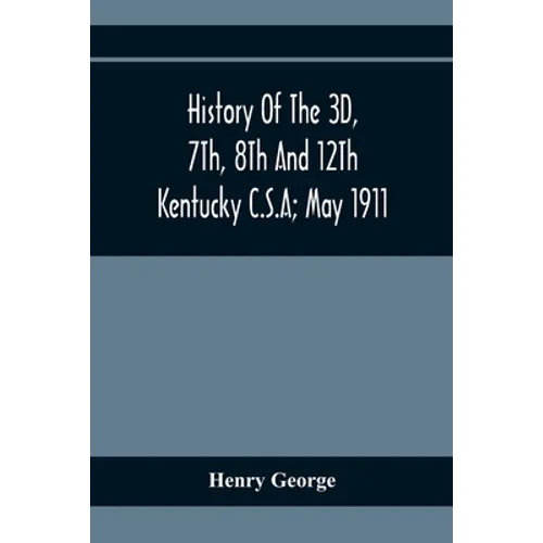 History Of The 3D, 7Th, 8Th And 12Th Kentucky C.S.A; May 1911 - Paperback