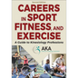 Careers in Sport, Fitness, and Exercise: A Guide to Kinesiology Professions - Paperback