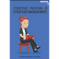 Strategic Position in Strategic Management - Paperback