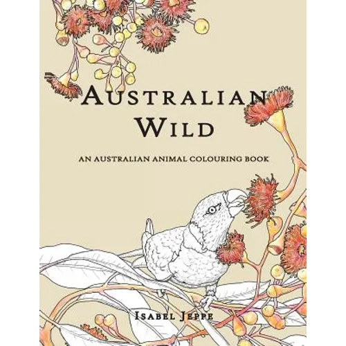 Australian Wild: An Australian Animal Colouring Book - Paperback
