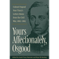 Yours Affectionately, Osgood: Colonel Osgood Vose Tracy's Letters Home from the Civil War, 1862-1865 - Hardcover