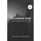 Deliverance From The Lamb-Like Beast - Paperback
