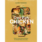 One Pan Chicken: 70 All-In-One Chicken Recipes for Simple Meals, Every Day - Hardcover