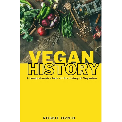 Vegan History, A comprehensive look at this history of Veganism - Paperback