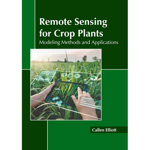 Remote Sensing for Crop Plants: Modeling Methods and Applications - Hardcover